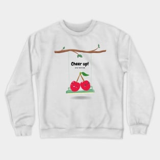 Inspirational art - Cheer up! Stay with me Crewneck Sweatshirt